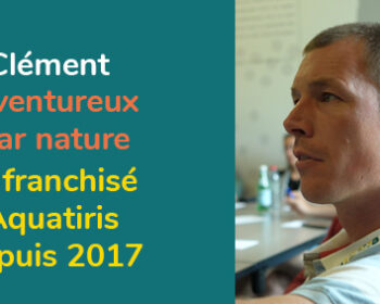 Clément, franchisé Aquatiris