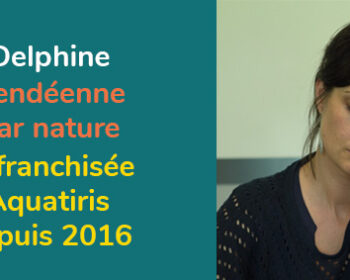 Delphine, franchisée Aquatiris