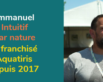 Emmanuel, franchisé Aquatiris
