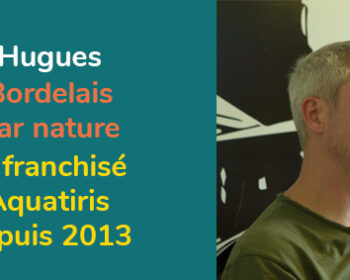 Hugues, franchisé Aquatiris