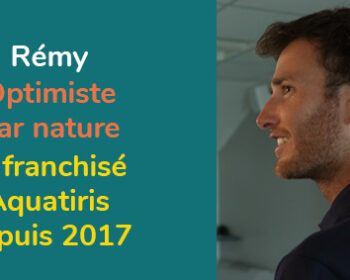 Rémy, franchisé Aquatiris